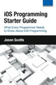 iOS Programming: Starter Guide: What Every Programmer Needs to Know About iOS Programming by Jason Scotts 9781630222970