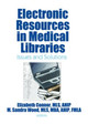Electronic Resources in Medical Libraries: Issues and Solutions by  9780789035134