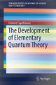 The Development of Elementary Quantum Theory by Herbert Capellmann 9783319618838