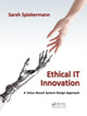 Ethical IT Innovation: A Value-Based System Design Approach Sarah Spiekermann 9781482226355