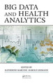 Big Data and Health Analytics Katherine Marconi 9781482229233