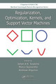 Regularization, Optimization, Kernels, and Support Vector Machines by Johan A. K. Suykens