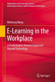 E-Learning in the Workplace: A Performance-Oriented Approach Beyond Technology by Minhong Wang 9783319645308