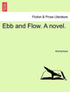 Ebb and Flow. a Novel. by Anonymous 9781241397111