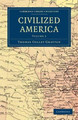 Civilized America by Thomas Colley Grattan 9781108033244