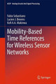 Mobility-based Time References for Wireless Sensor Networks by Fabio Sebastiano 9781489988287
