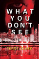 What You Don't See by Tracy Clark