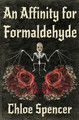 An Affinity for Formaldehyde by Chloe Spencer 9781957504124