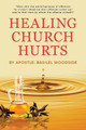 Healing Church Hurts by Basilel Woodside 9781684862771