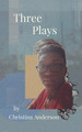 Three Plays by Christina Anderson 9781734140279