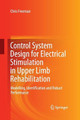 Control System Design for Electrical Stimulation in Upper Limb Rehabilitation: Modelling, Identification and Robust Performance by Chris Freeman 9783319370927