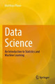 Data Science: An Introduction to Statistics and Machine Learning by Matthias Plaue 9783662678817