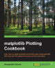 matplotlib Plotting Cookbook by Alexandre Devert 9781849513265