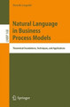 Natural Language in Business Process Models: Theoretical Foundations, Techniques, and Applications by  9783319041742