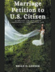 Marriage Petition to U.S. Citizen by Brian D Lerner 9781948774956
