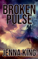 Broken Pulse by Jenna King 9798230171300