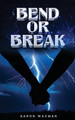 Bend or Break by Aaron Waxman 9798869190420