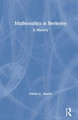 Mathematics at Berkeley: A History by Calvin C. Moore