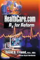 Healthcare.com: Rx for Reform by David Friend