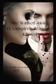 She Walked Away: (A Vampire's Tragedy) A Novel by Jo Ann Atcheson Gray 9781088086414