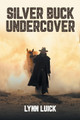 Silver Buck Undercover by Lynn Luick 9781778831416