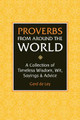 Proverbs From Around The World: Over 3500 Quotes of Wisdom & Wit by Gerd De Ley