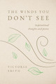 The Winds You Don't See: Inspirational thoughts and poems by Victoria Smith 9798822914452
