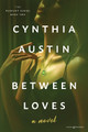 Between Loves by Cynthia Austin 9781645409915