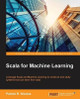 Scala for Machine Learning by Patrick R. Nicolas 9781783558742