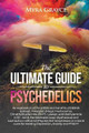 The Ultimate Guide to Psychedelics by Myra Grayce 9781777690410