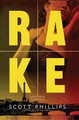 Rake: A Novel by Scott Phillips 9781619023147