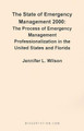 The State of Emergency Management 2000: The Process of Emergency Management Professionalizaiton in the United States and Florida by Jennifer L Wilson 9781581121230