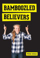 Bamboozled Believers by Michael Biehler 9781987985290