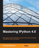 Mastering IPython 4.0 by Thomas Bitterman 9781785888410