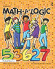 Math-a-Logic: Grades 4-8 by Dianne Draze