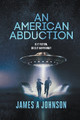 An American Abduction by James Johnson 9781960321848