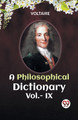 A PHILOSOPHICAL DICTIONARY Vol.- IX by Voltaire 9789360466978