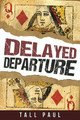 Delayed Departure by Tall Paul 9781964037400