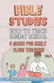 How to Teach in Sunday School: A Guide for Bible Class Teachers by Bible Sermons 9798224770533