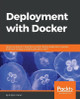Deployment with Docker by Srdjan Grubor 9781786469007