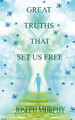Great Truths That Set Us Free by Dr Joseph Murphy 9789389847338