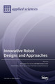 Innovative Robot Designs and Approaches by Giuseppe Carbone 9783036567143