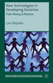New Technologies in Developing Societies: From Theory to Practice by Levi Obijiofor 9781137389329