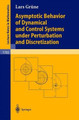 Asymptotic Behavior of Dynamical and Control Systems under Pertubation and Discretization by Lars Grune 9783540433910
