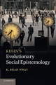 Kuhn's Evolutionary Social Epistemology by K. Brad Wray 9781107632905