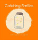 Catching Fireflies by Celina Lagnado 9781777274214