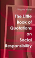 The Little Book of Quotations on Social Responsibility by Wayne Visser 9781908875358