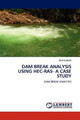 Dam Break Analysis Using Hec-Ras- A Case Study by Dilip Kumar 9783844386486