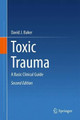 Toxic Trauma: A Basic Clinical Guide by David J. Baker 9783319409153