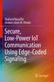Secure, Low-Power IoT Communication Using Edge-Coded Signaling by Shahzad Muzaffar 9783030959166